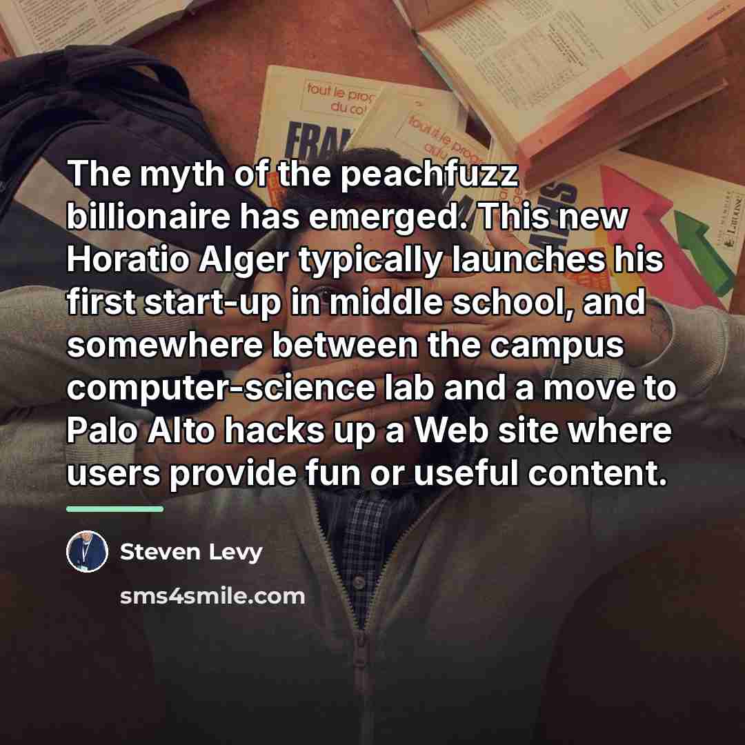 “The myth of the peachfuzz billionaire has emerged. This new…” quote by Steven Levy