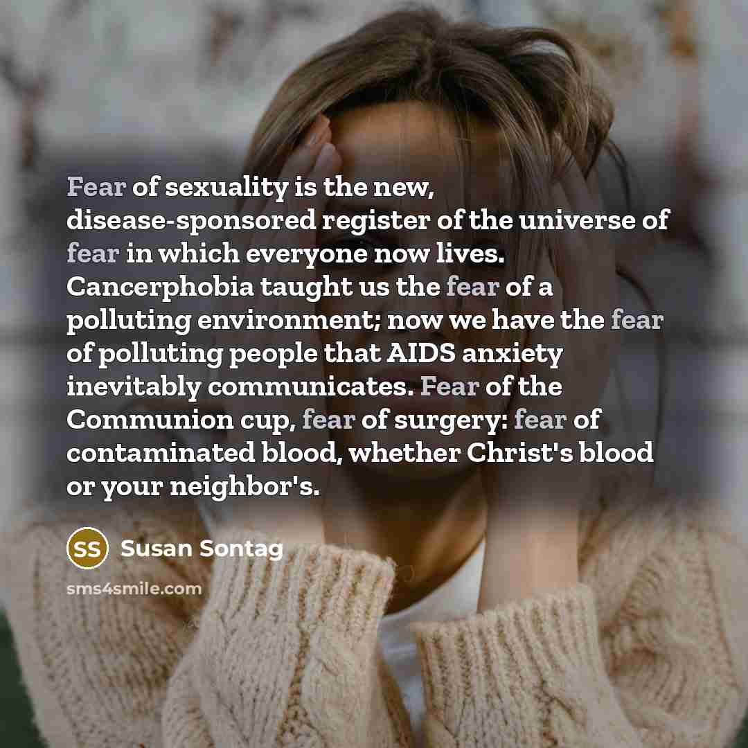 “Fear of sexuality is the new, disease-sponsored register of the…” quote by Susan Sontag