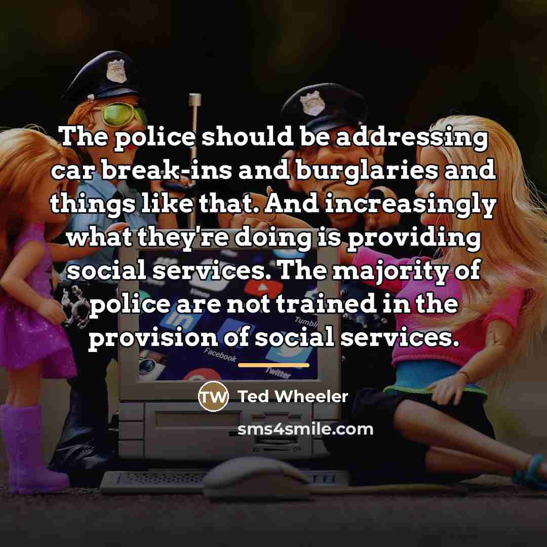 “The police should be addressing car break-ins and burglaries and…” quote by Ted Wheeler