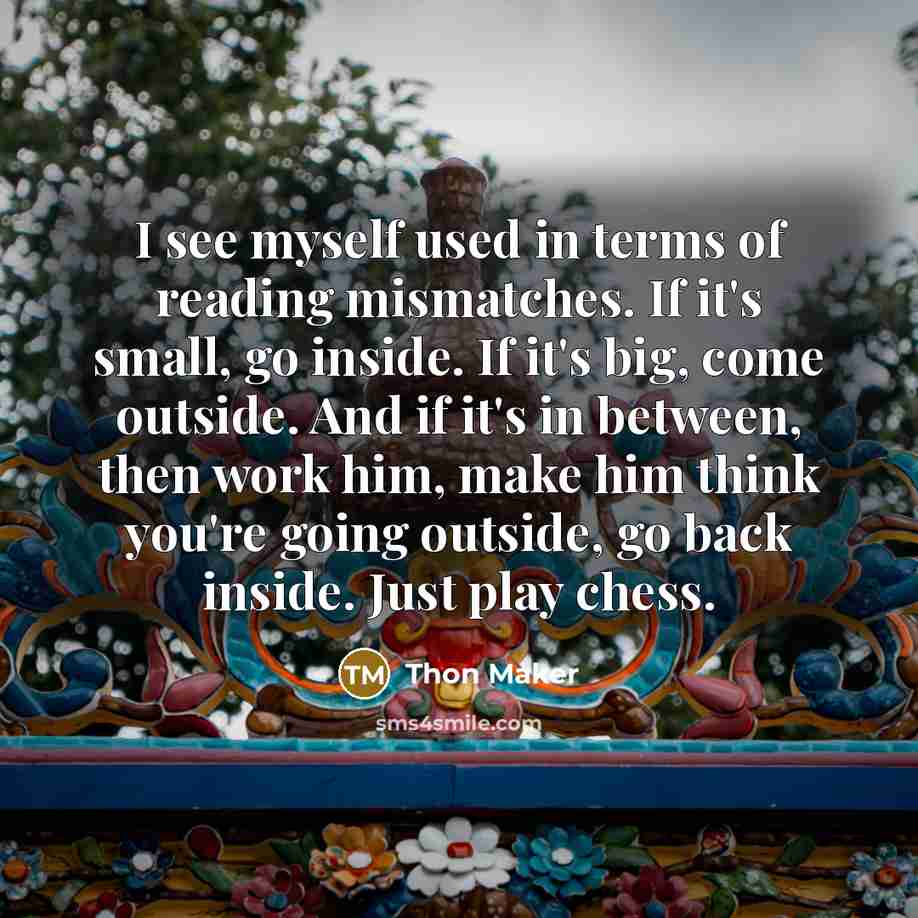 “I see myself used in terms of reading mismatches. If…” quote by Thon Maker