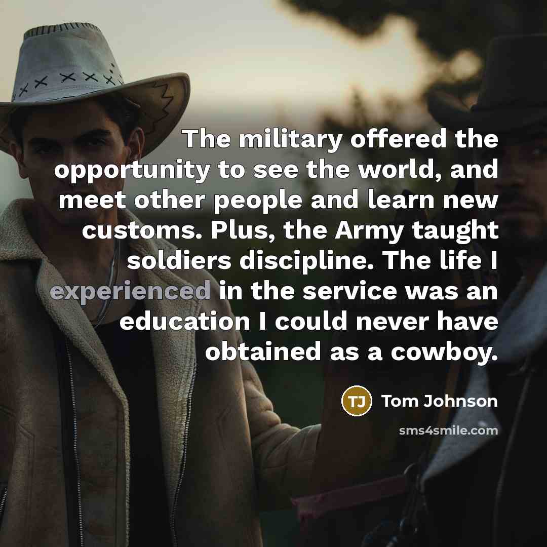 “The military offered the opportunity to see the world, and…” quote by Tom Johnson
