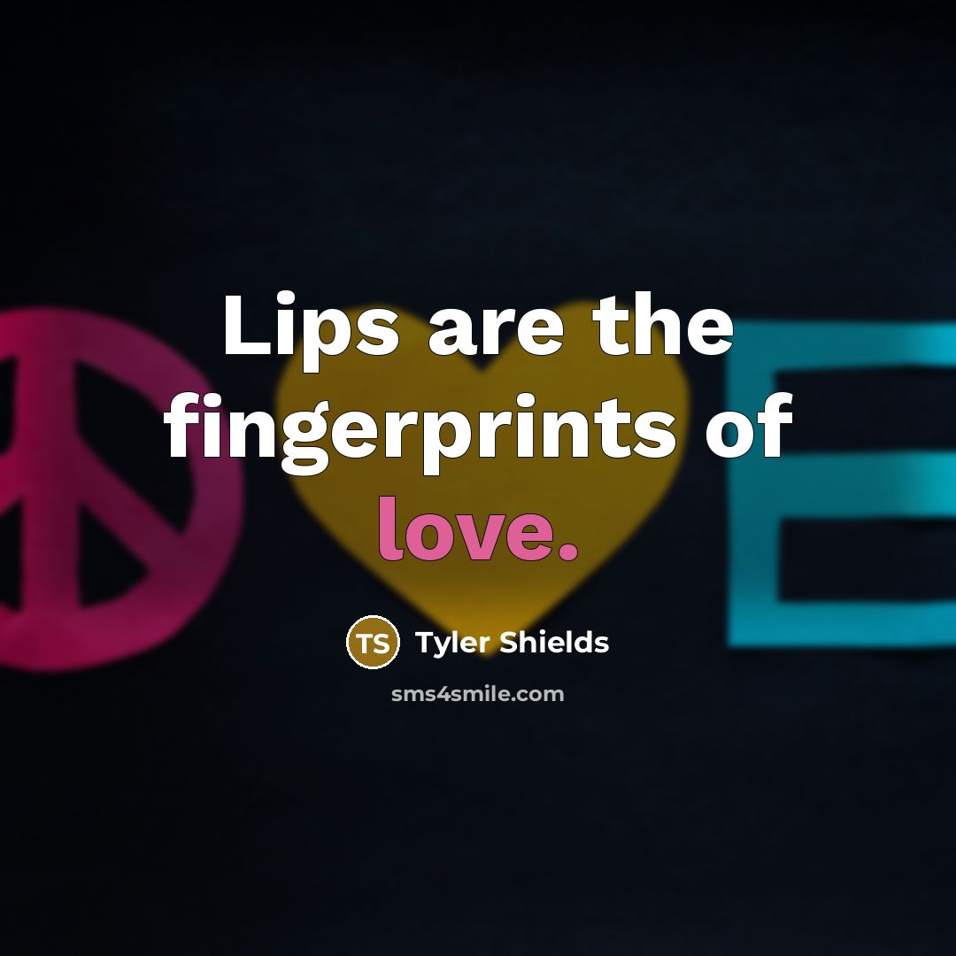 “Lips are the fingerprints of love.…” quote by Tyler Shields