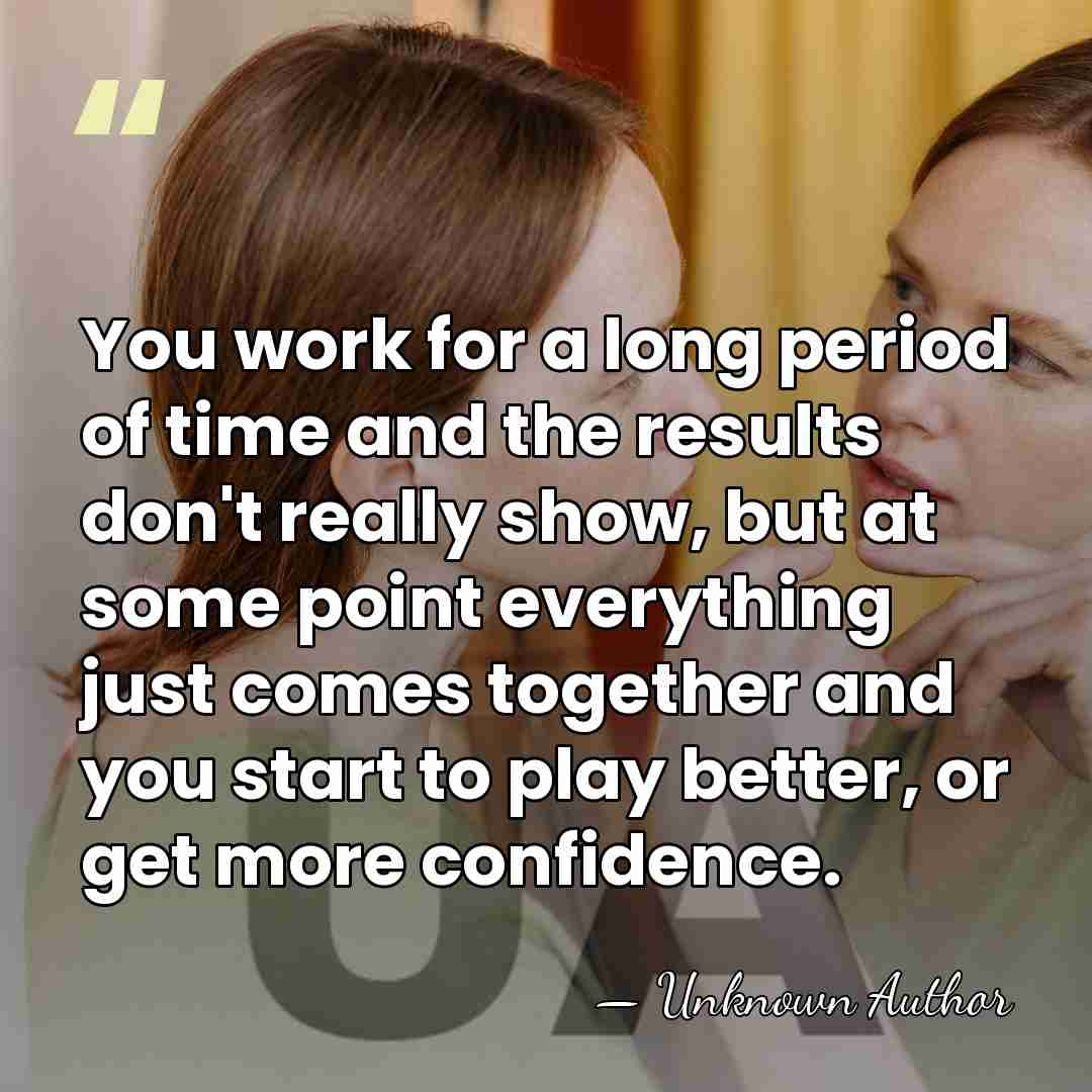 You work for a long period of time and the results don't&hellip; - Unknown Author
