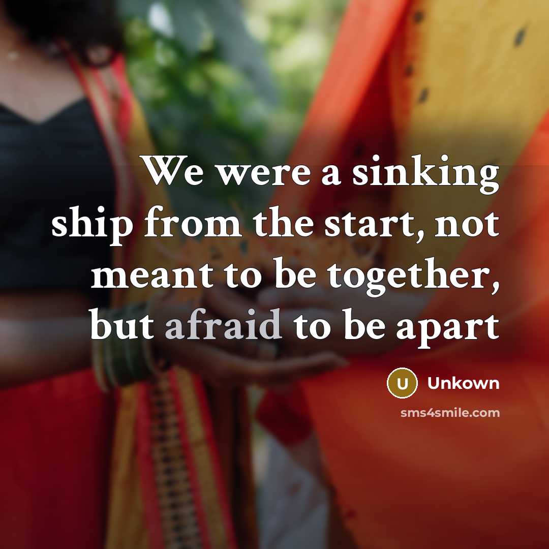 “We were a sinking ship from the start, not meant…” quote by Unkown