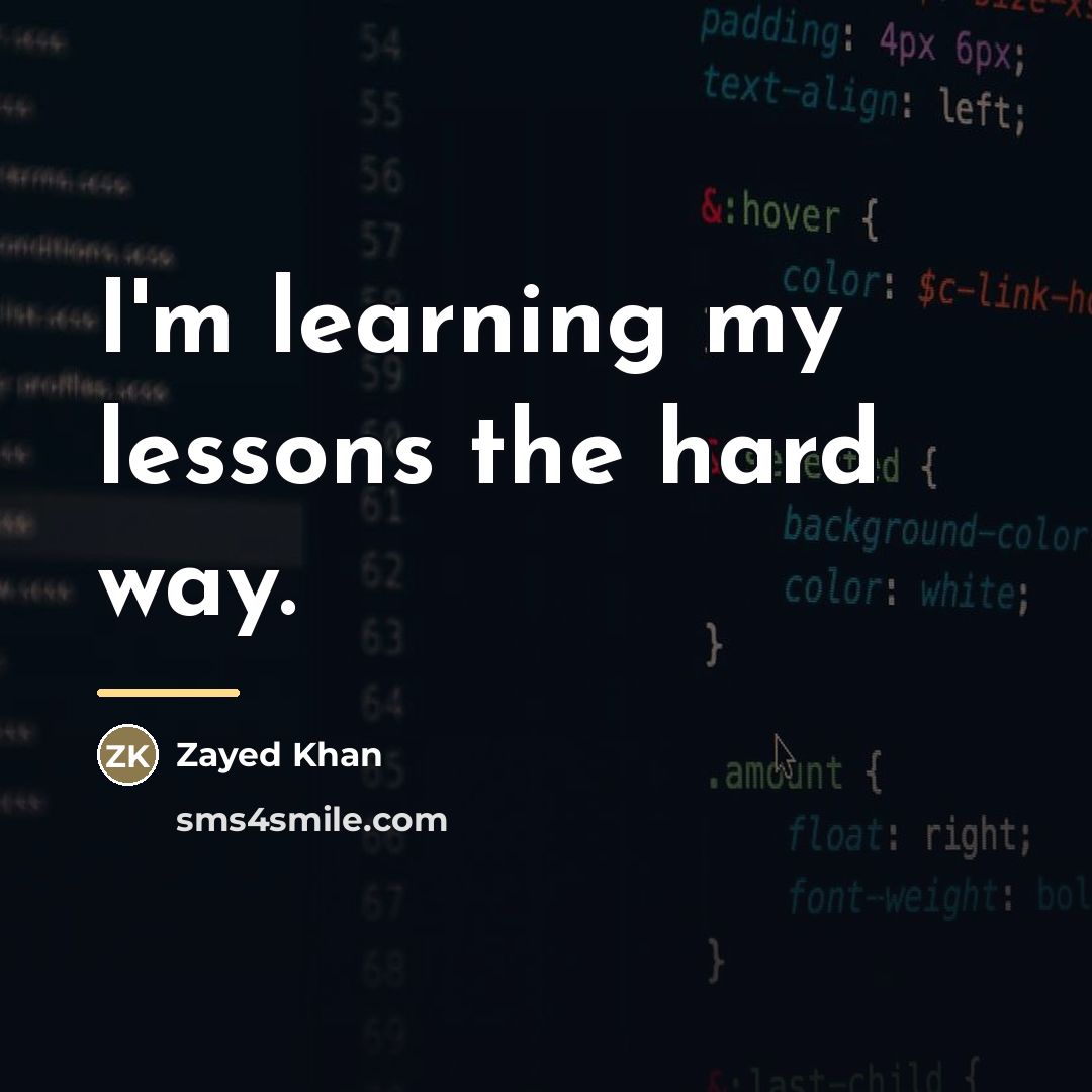 “I'm learning my lessons the hard way.…” quote by Zayed Khan