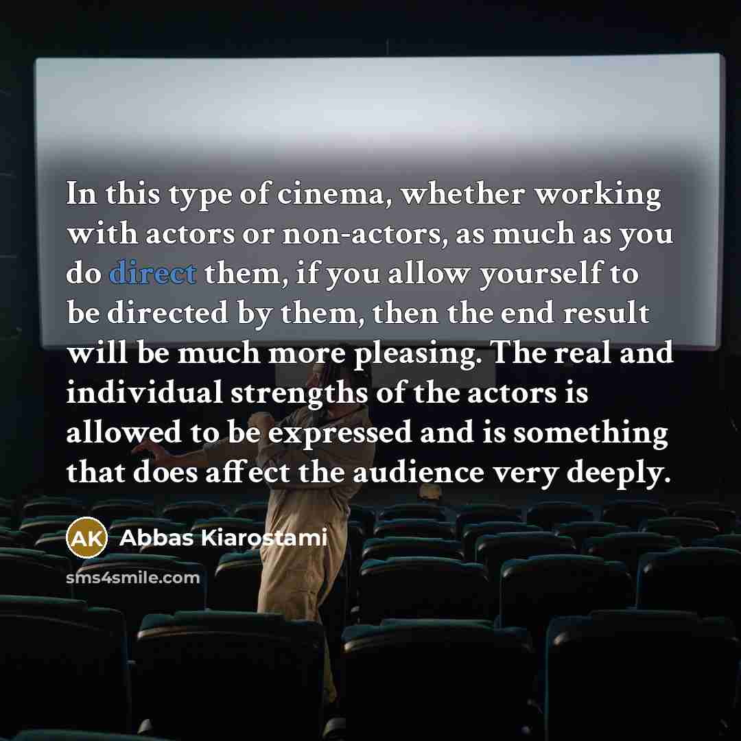 “In this type of cinema, whether working with actors or…” quote by Abbas Kiarostami