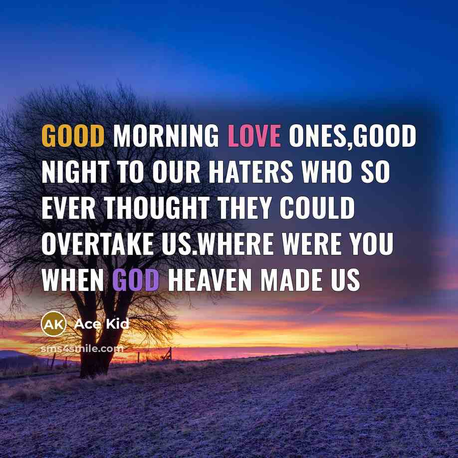 “Good morning love ones,good night to our haters who so…” quote by Ace Kid