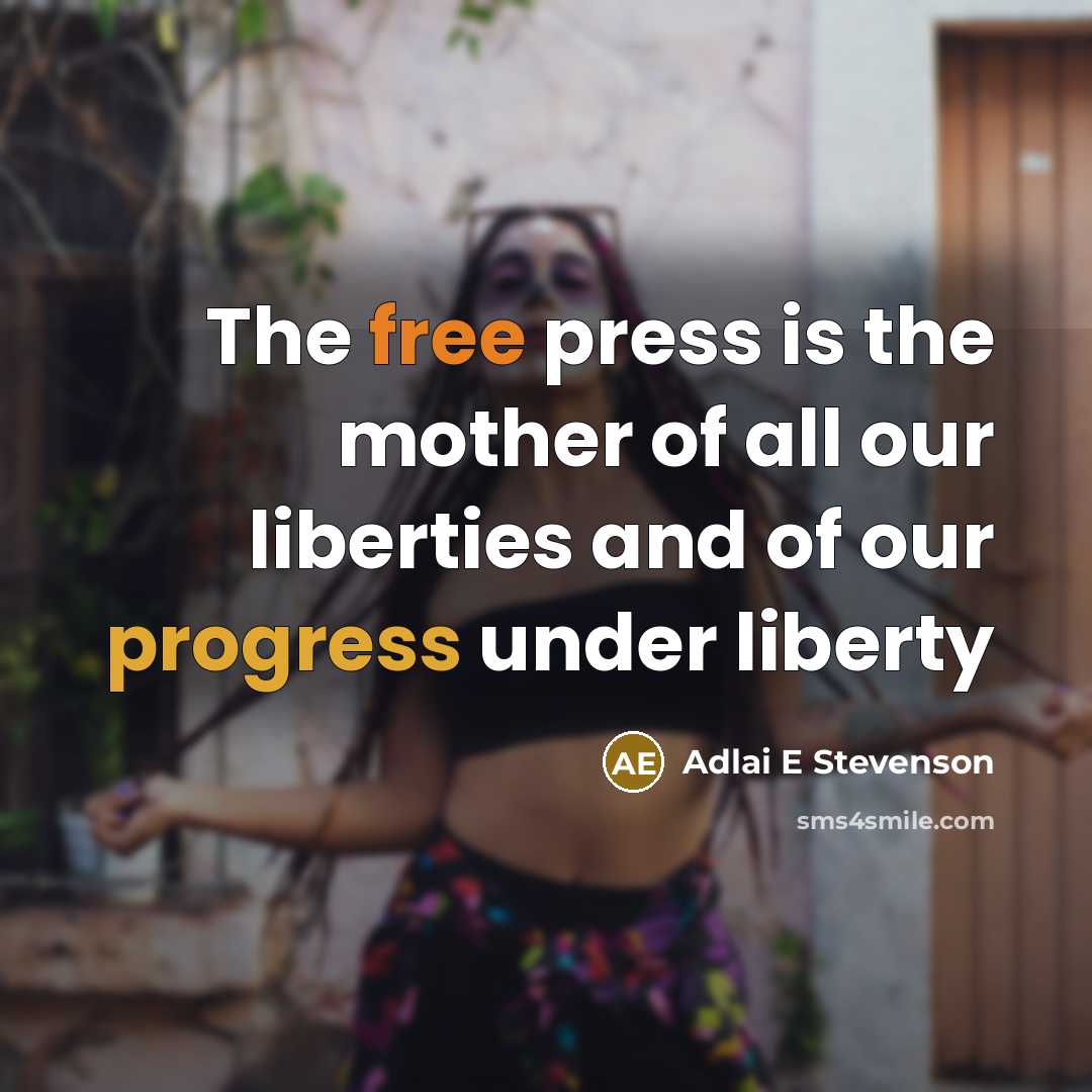 “The free press is the mother of all our liberties…” quote by Adlai E Stevenson
