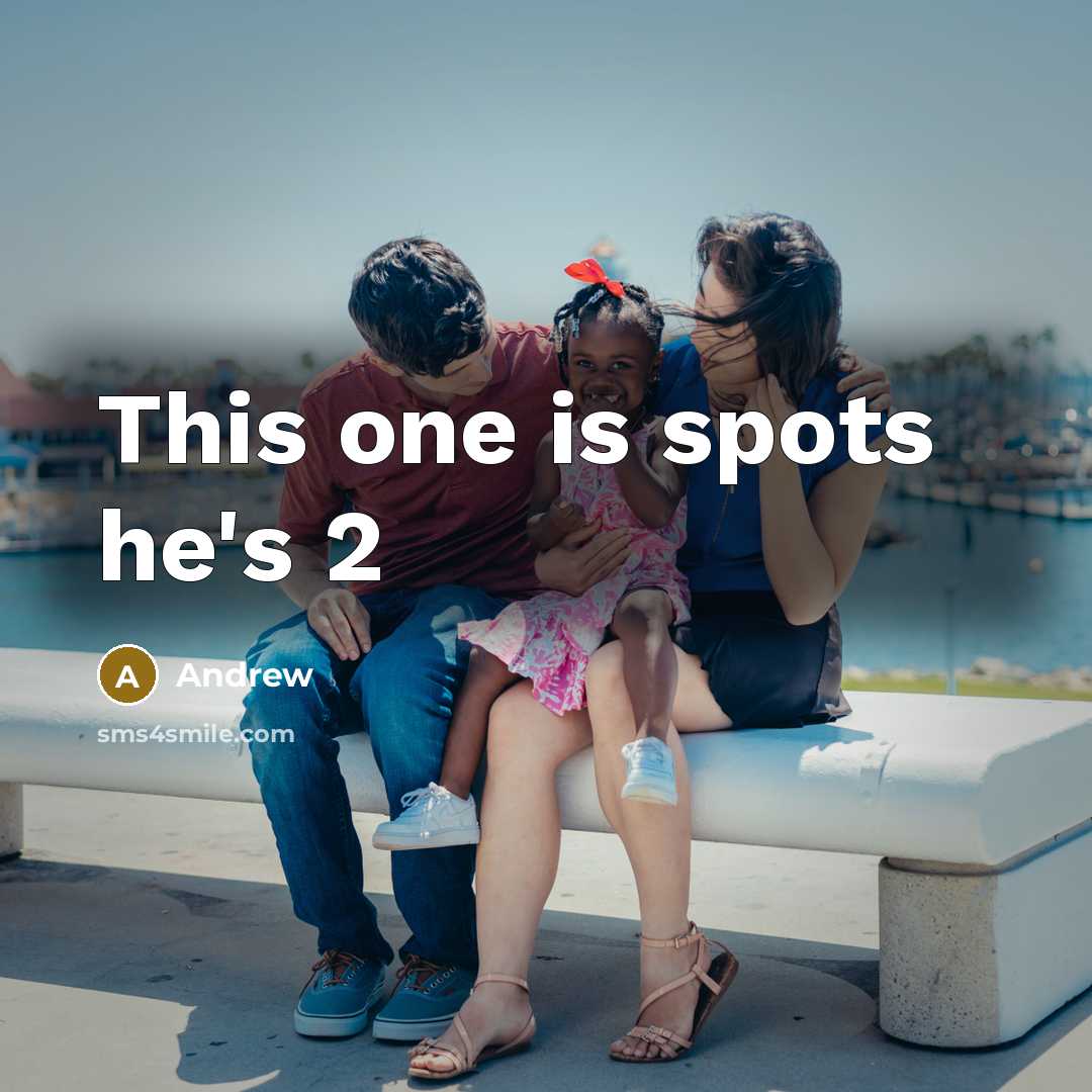 “This one is spots he's 2…” quote by Andrew