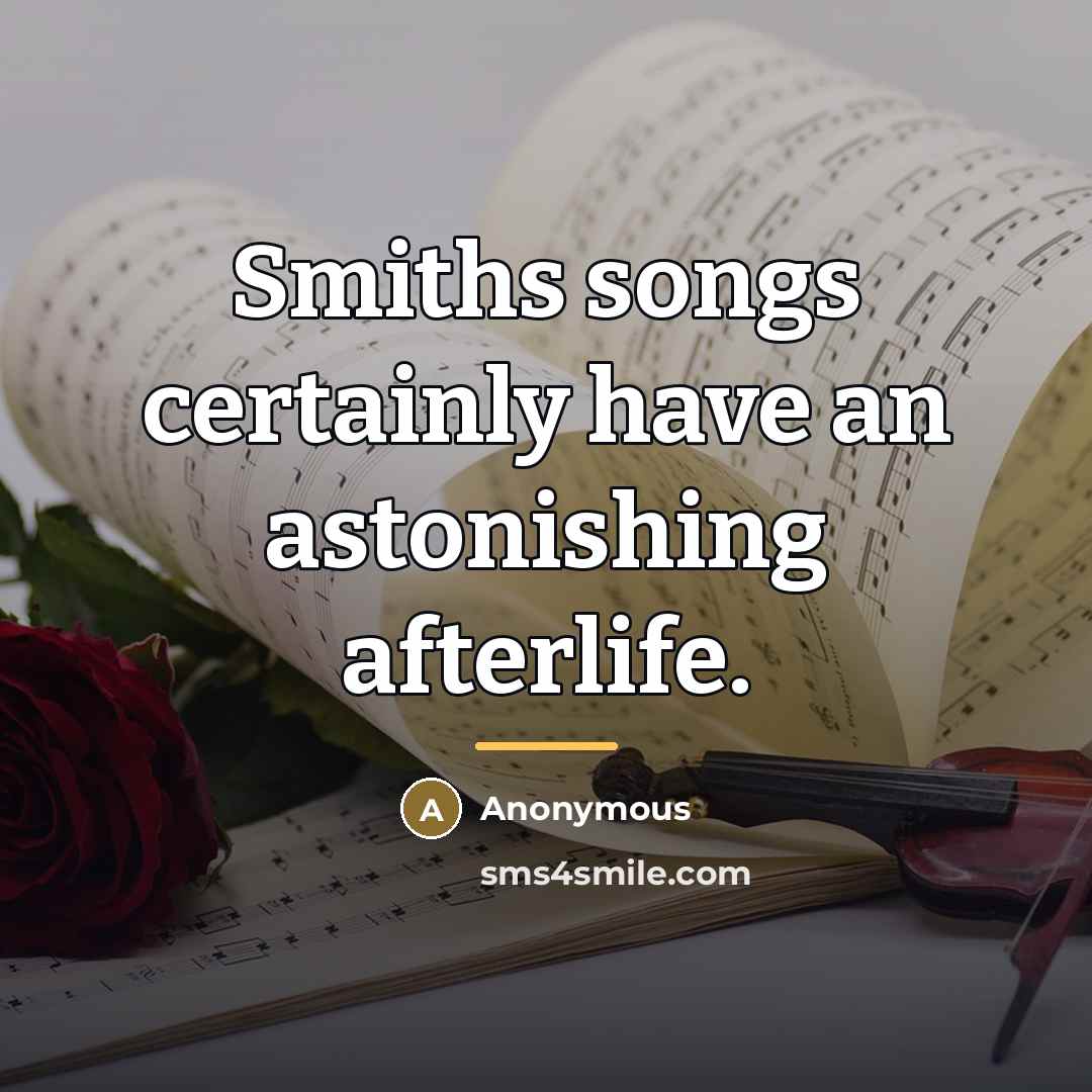 “Smiths songs certainly have an astonishing afterlife.…” quote by Anonymous