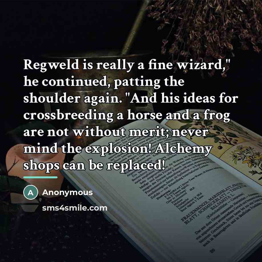 “Regweld is really a fine wizard," he continued, patting the…” quote by Anonymous