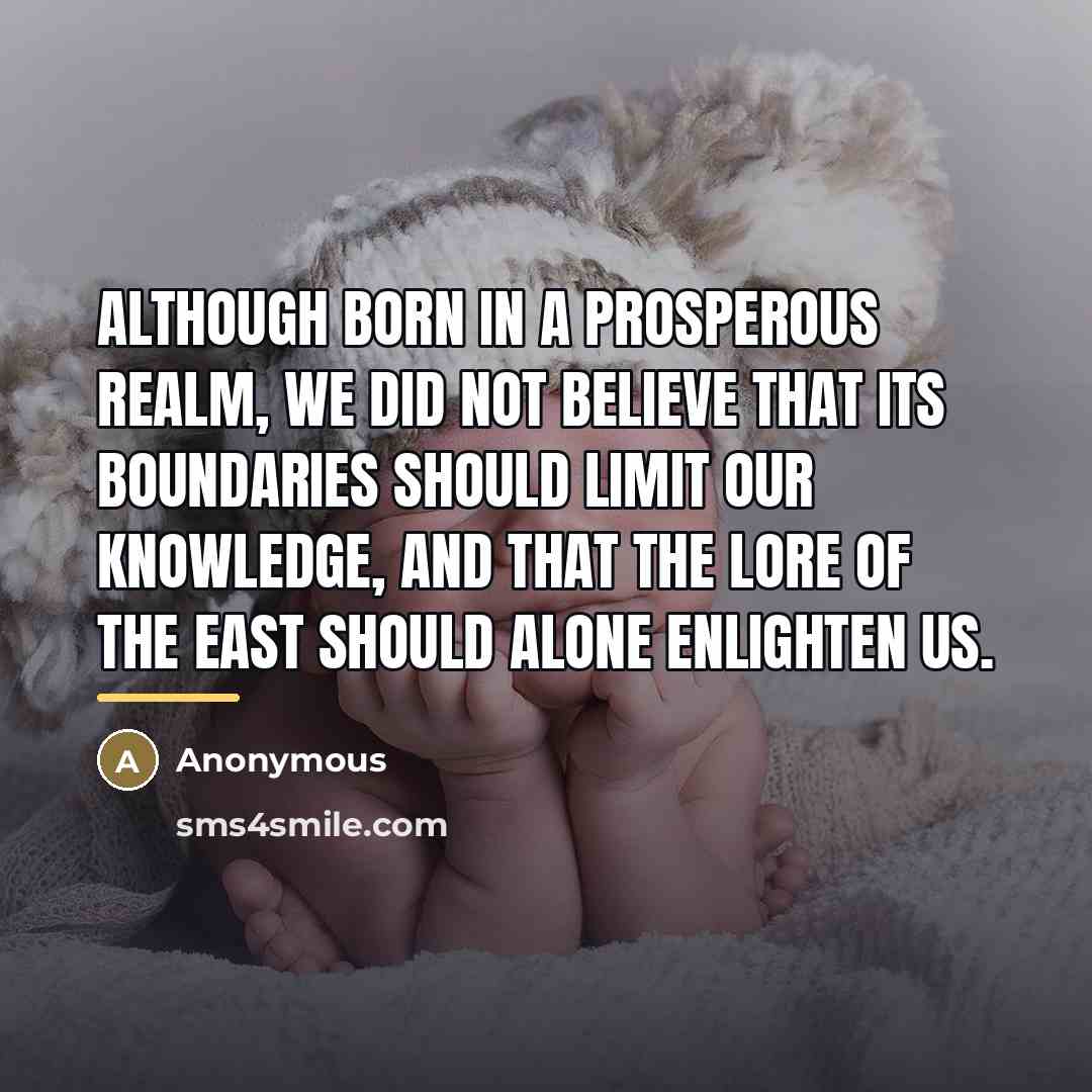 “Although born in a prosperous realm, we did not believe…” quote by Anonymous