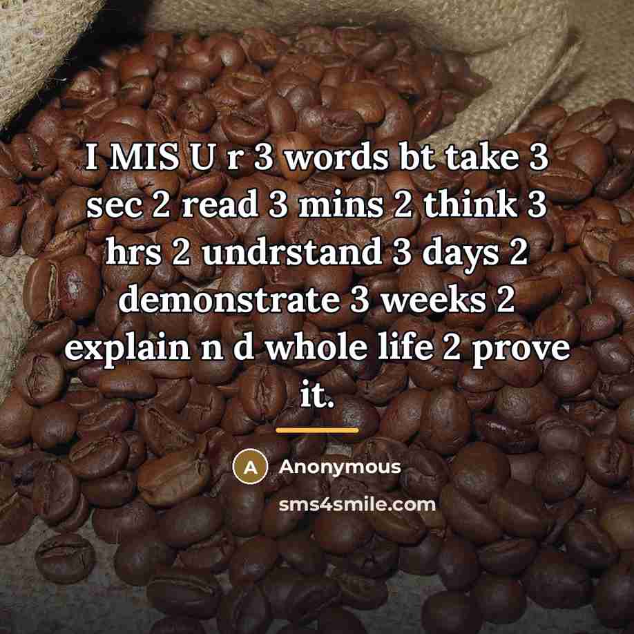 “I MIS U r 3 words bt take 3 sec…” quote by Anonymous
