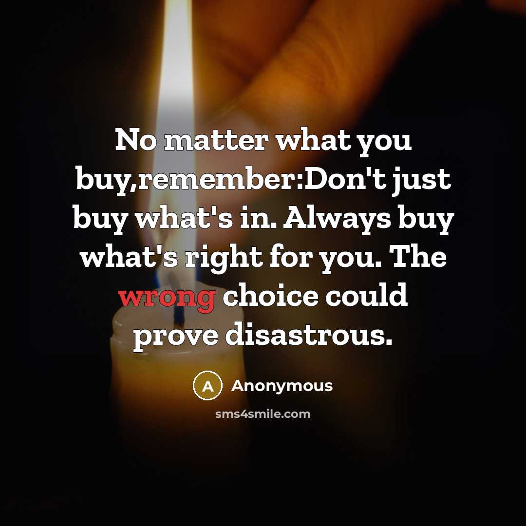“No matter what you buy,remember:Don't just buy what's in. Always…” quote by Anonymous
