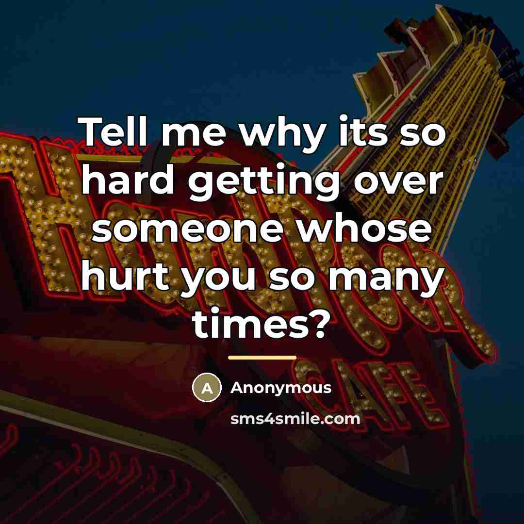 “Tell me why its so hard getting over someone whose…” quote by Anonymous