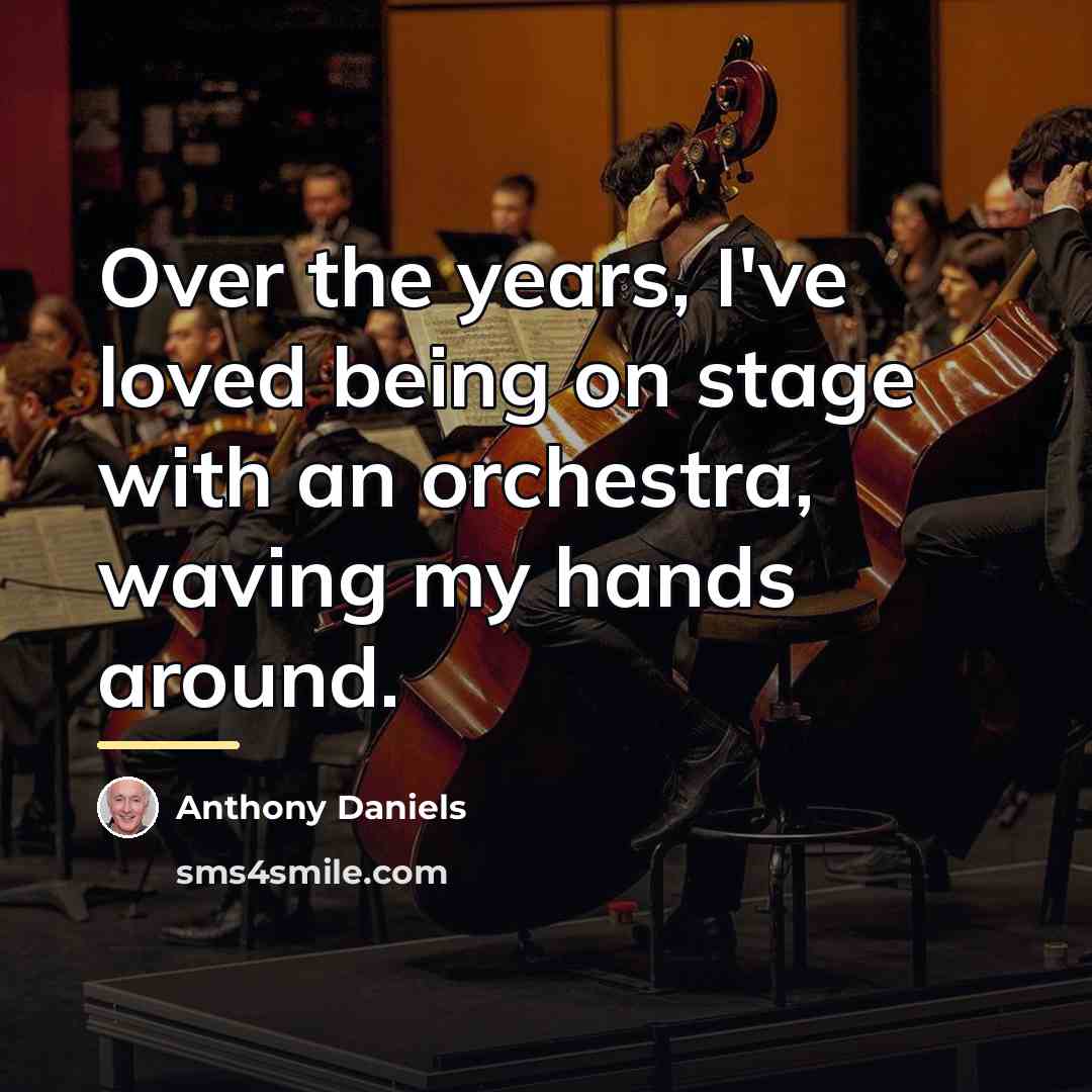 “Over the years, I've loved being on stage with an…” quote by Anthony Daniels