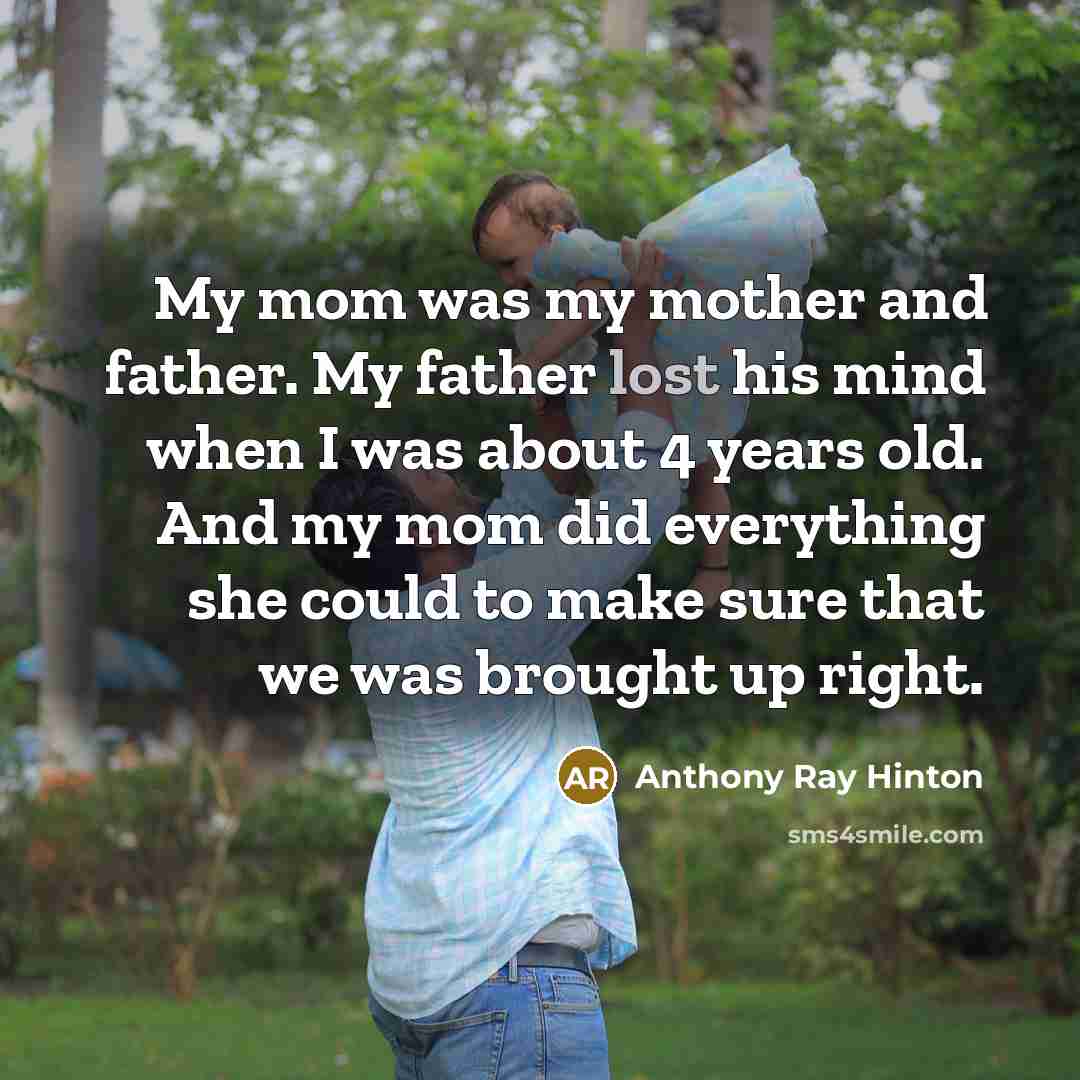 “My mom was my mother and father. My father lost…” quote by Anthony Ray Hinton