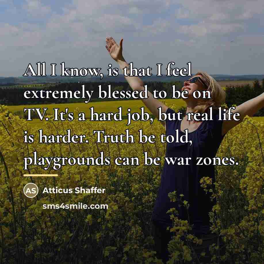 “All I know, is that I feel extremely blessed to…” quote by Atticus Shaffer