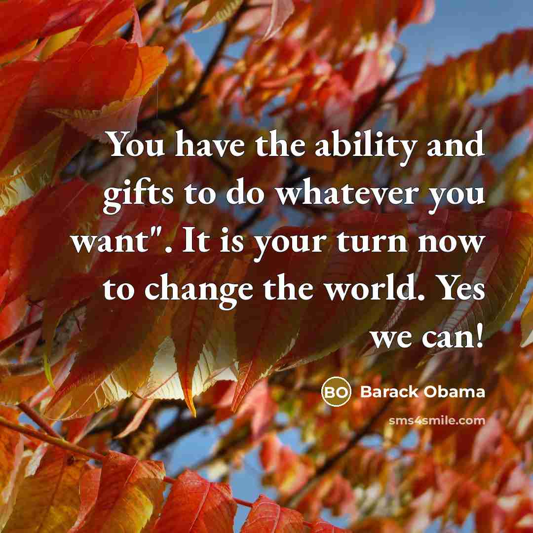 “You have the ability and gifts to do whatever you…” quote by Barack Obama