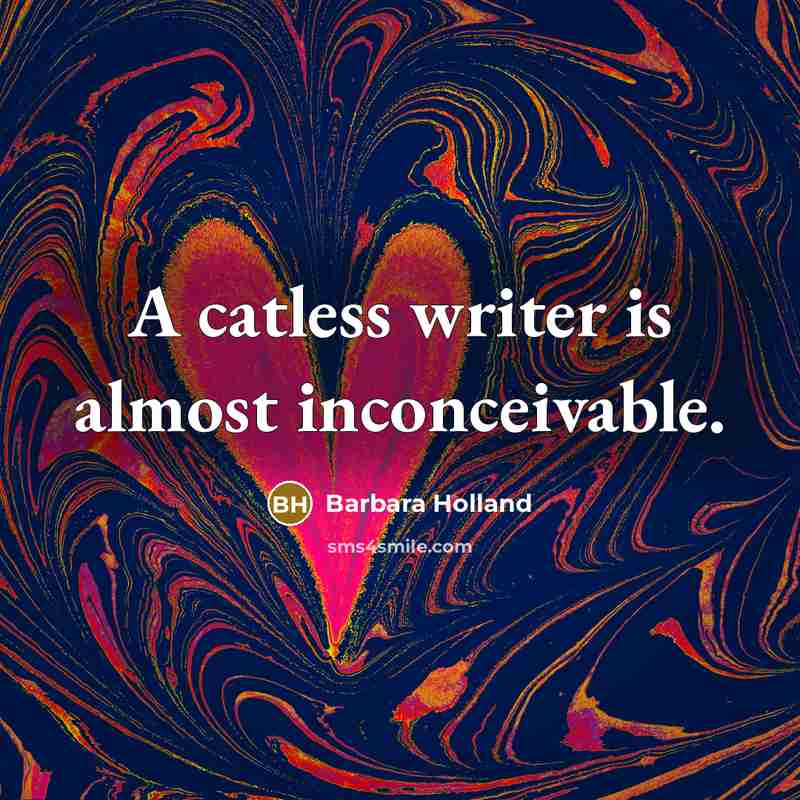 “A catless writer is almost inconceivable.…” quote by Barbara Holland