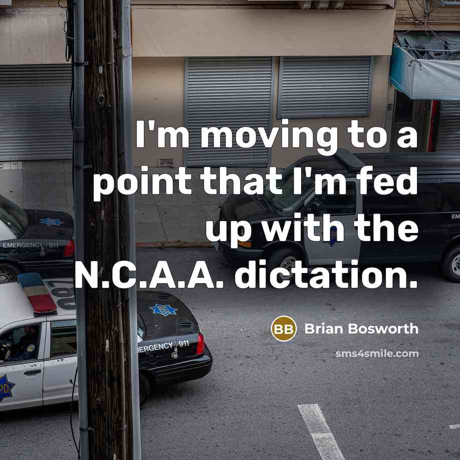 “I'm moving to a point that I'm fed up with…” quote by Brian Bosworth