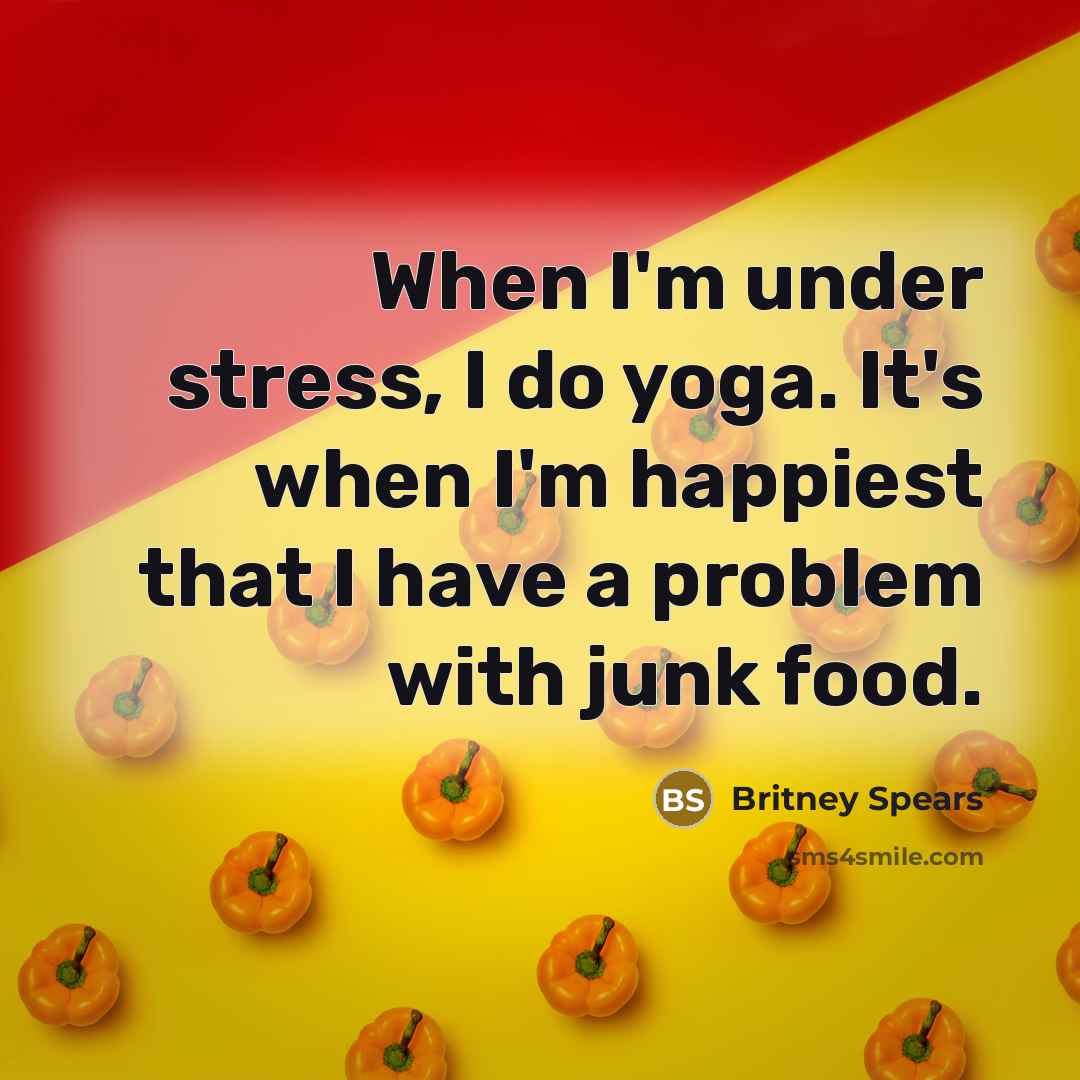 “When I'm under stress, I do yoga. It's when I'm…” quote by Britney Spears
