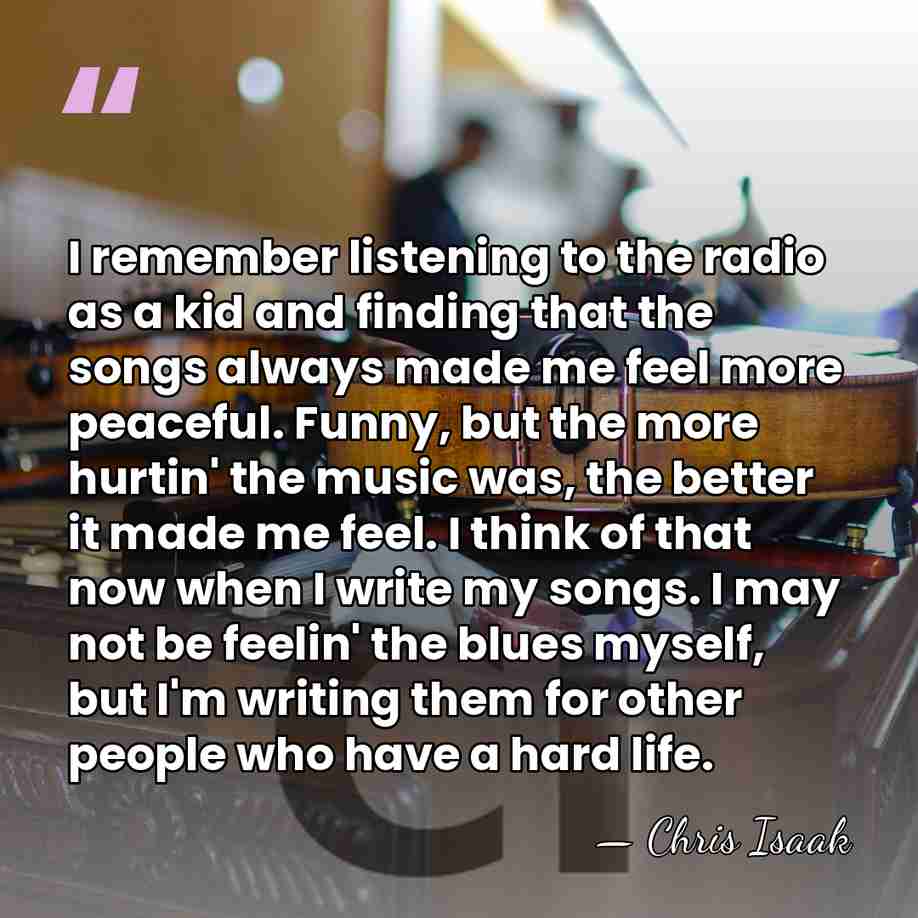 I remember listening to the radio as a kid and finding that&hellip; - Chris Isaak