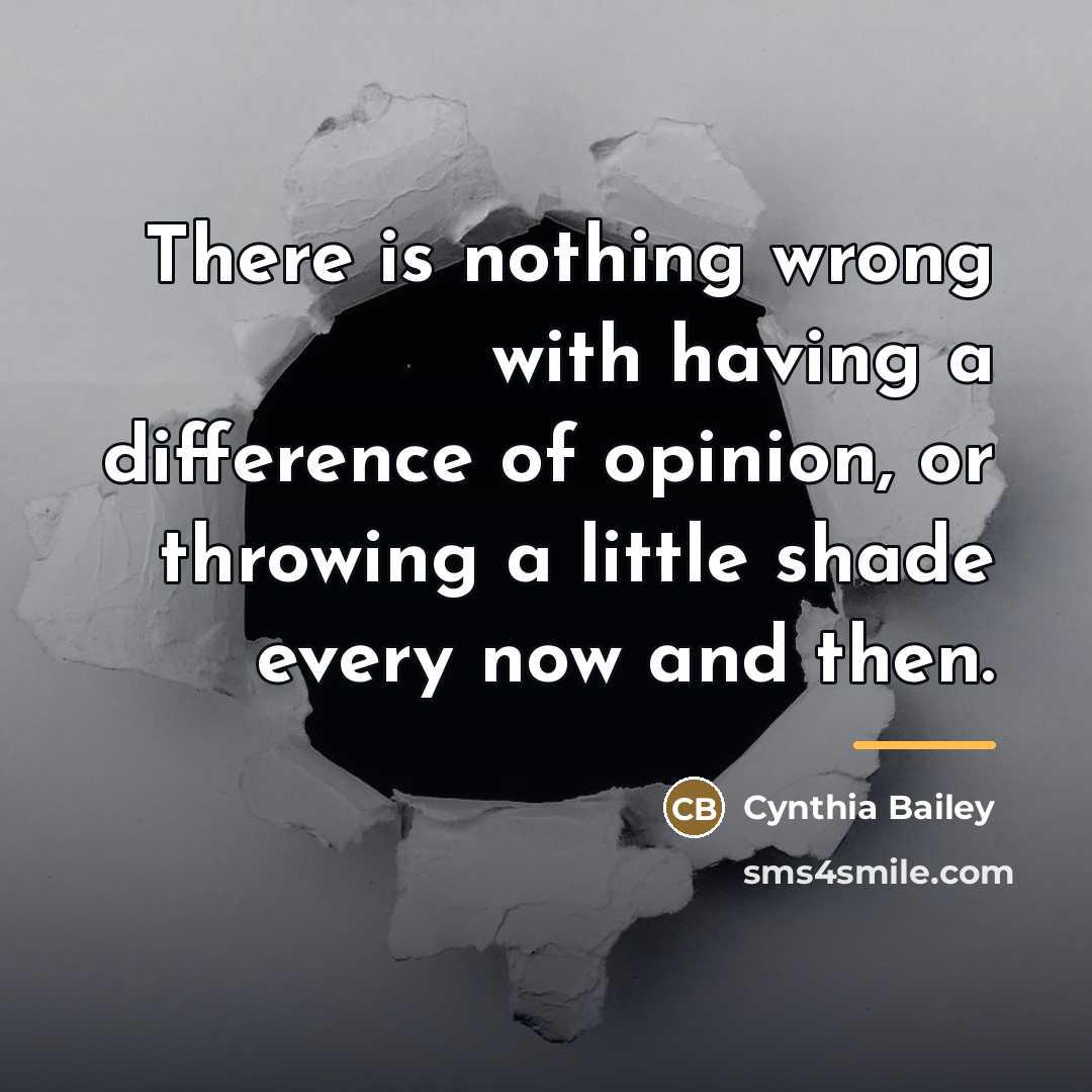 “There is nothing wrong with having a difference of opinion,…” quote by Cynthia Bailey