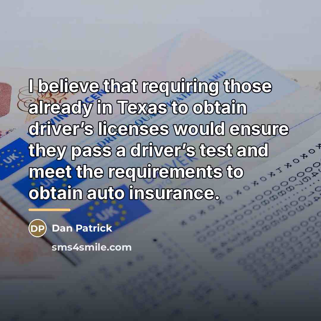 “I believe that requiring those already in Texas to obtain…” quote by Dan Patrick