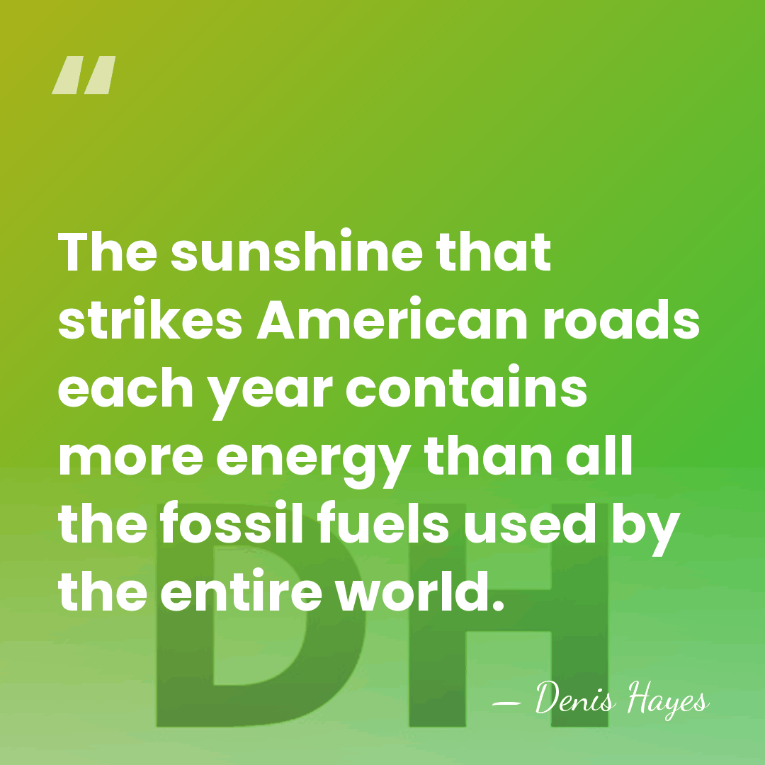 The sunshine that strikes American roads each year contains more energy than&hellip; - Denis Hayes
