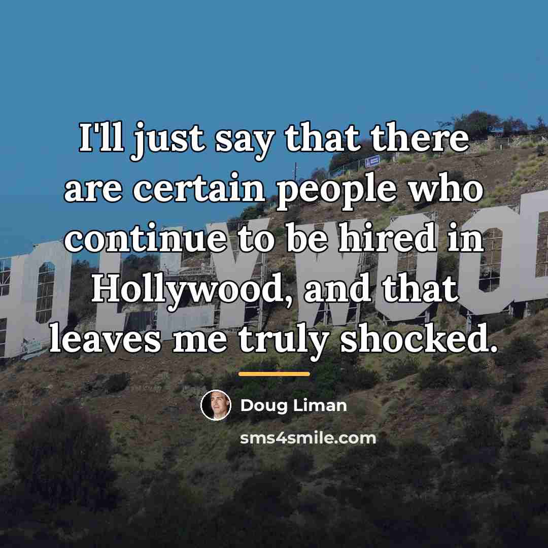 “I'll just say that there are certain people who continue…” quote by Doug Liman