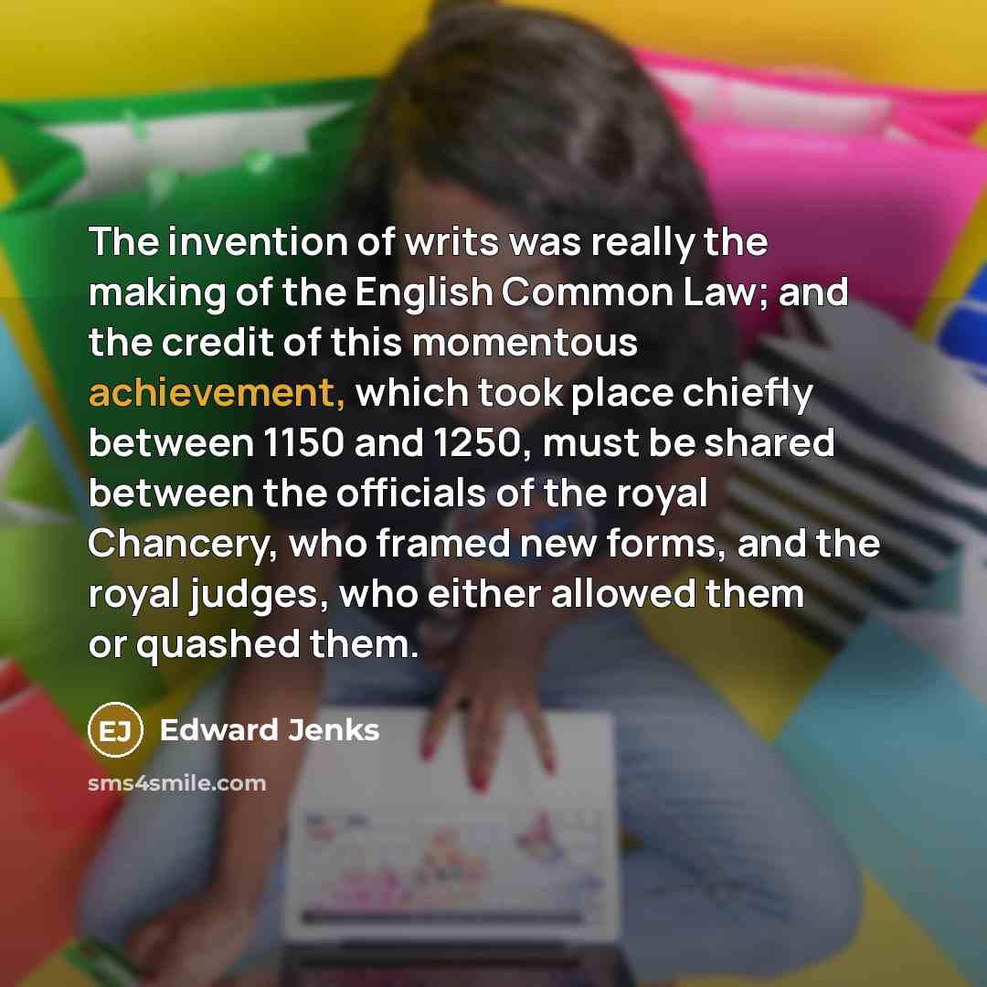 “The invention of writs was really the making of the…” quote by Edward Jenks