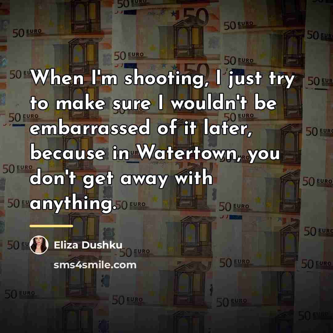 “When I'm shooting, I just try to make sure I…” quote by Eliza Dushku