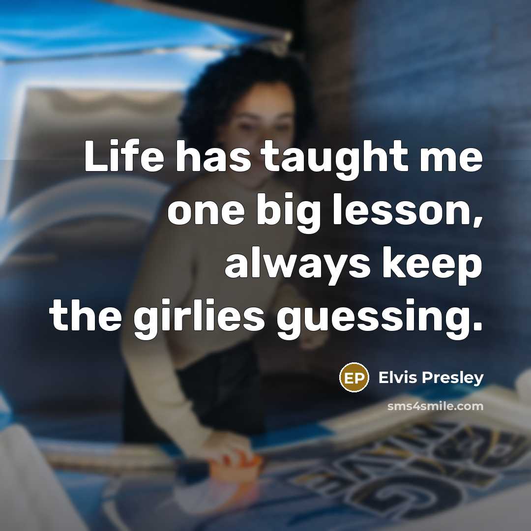 “Life has taught me one big lesson, always keep the…” quote by Elvis Presley