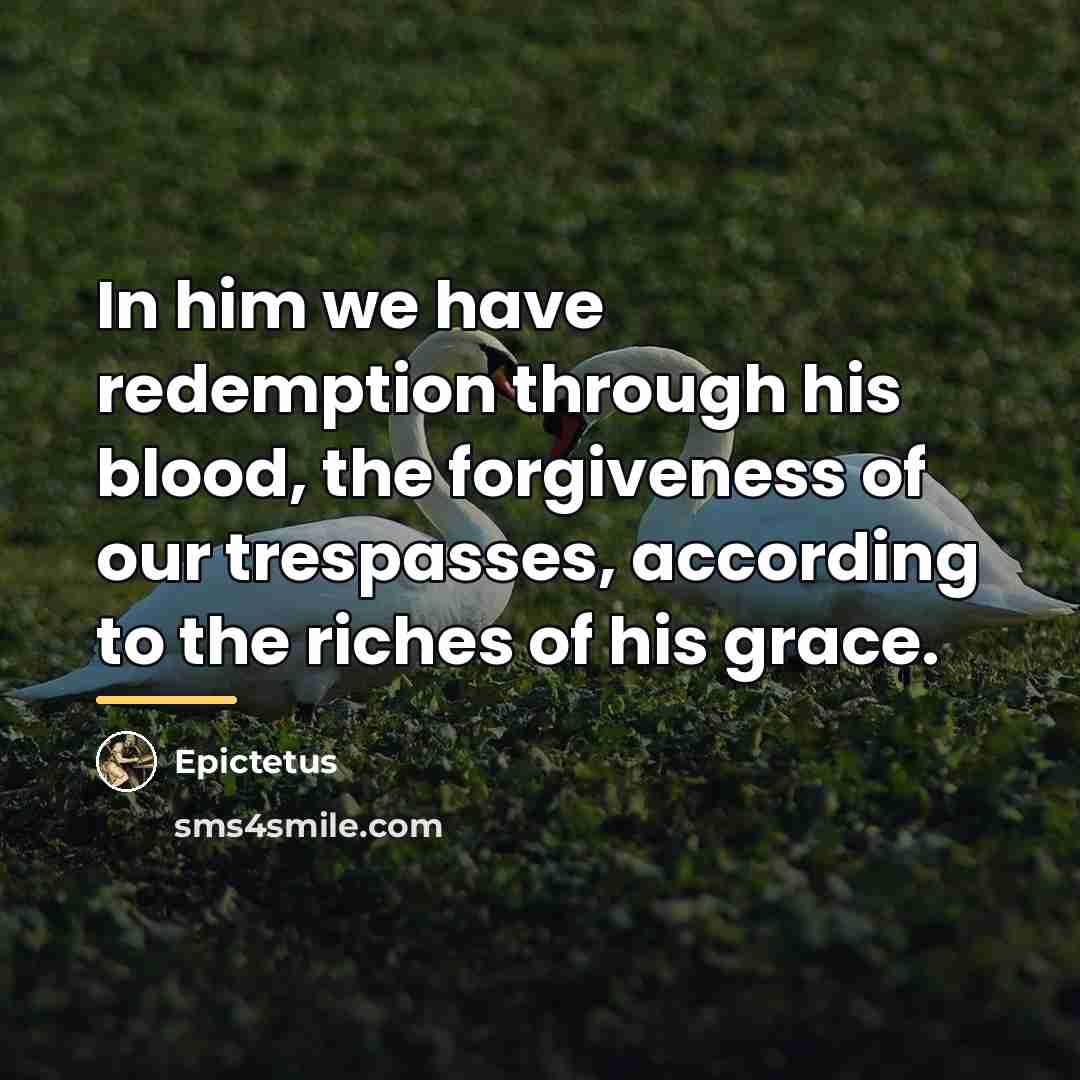 “In him we have redemption through his blood, the forgiveness…” quote by Epictetus
