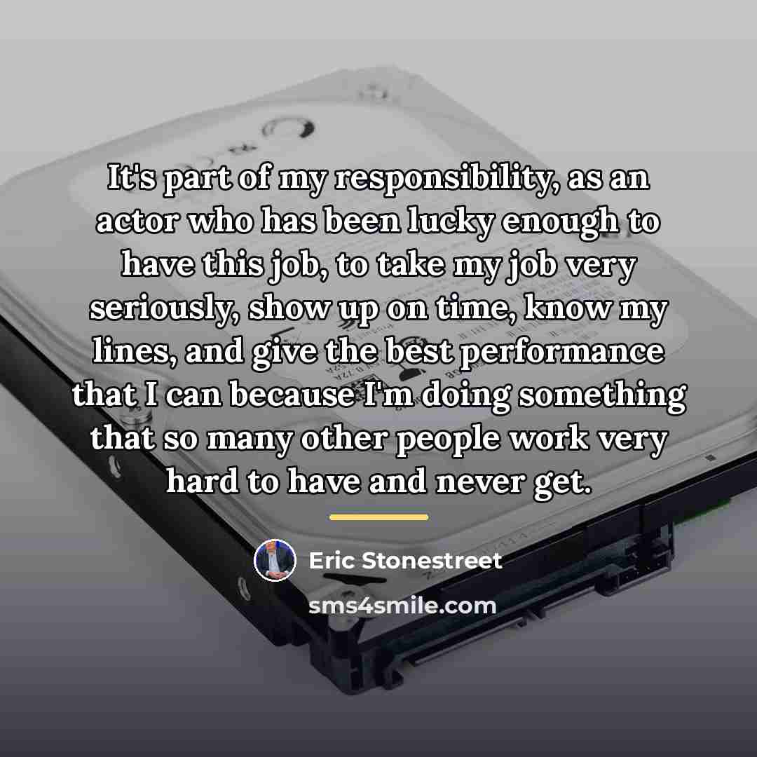 “It's part of my responsibility, as an actor who has…” quote by Eric Stonestreet