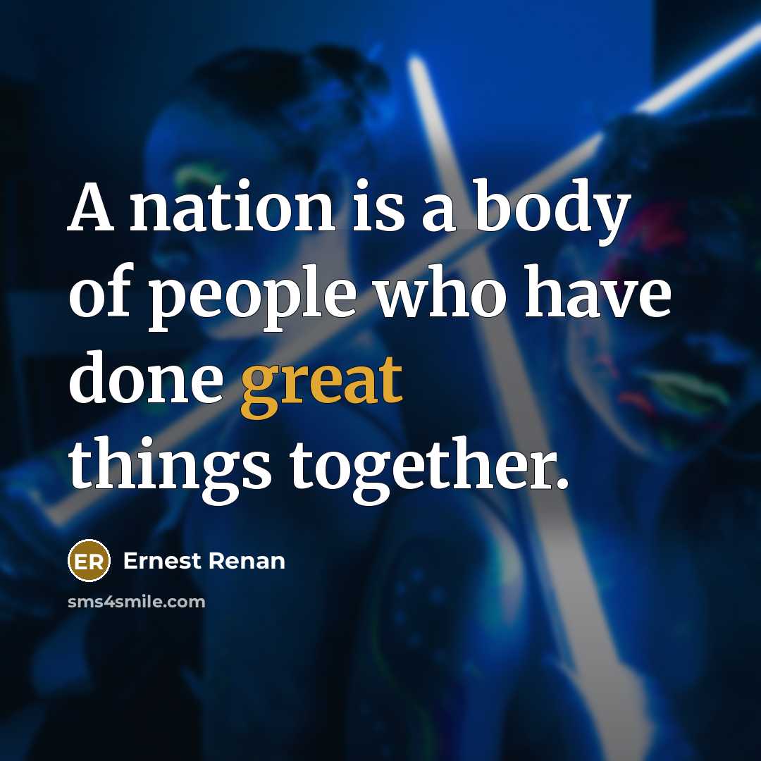 “A nation is a body of people who have done…” quote by Ernest Renan