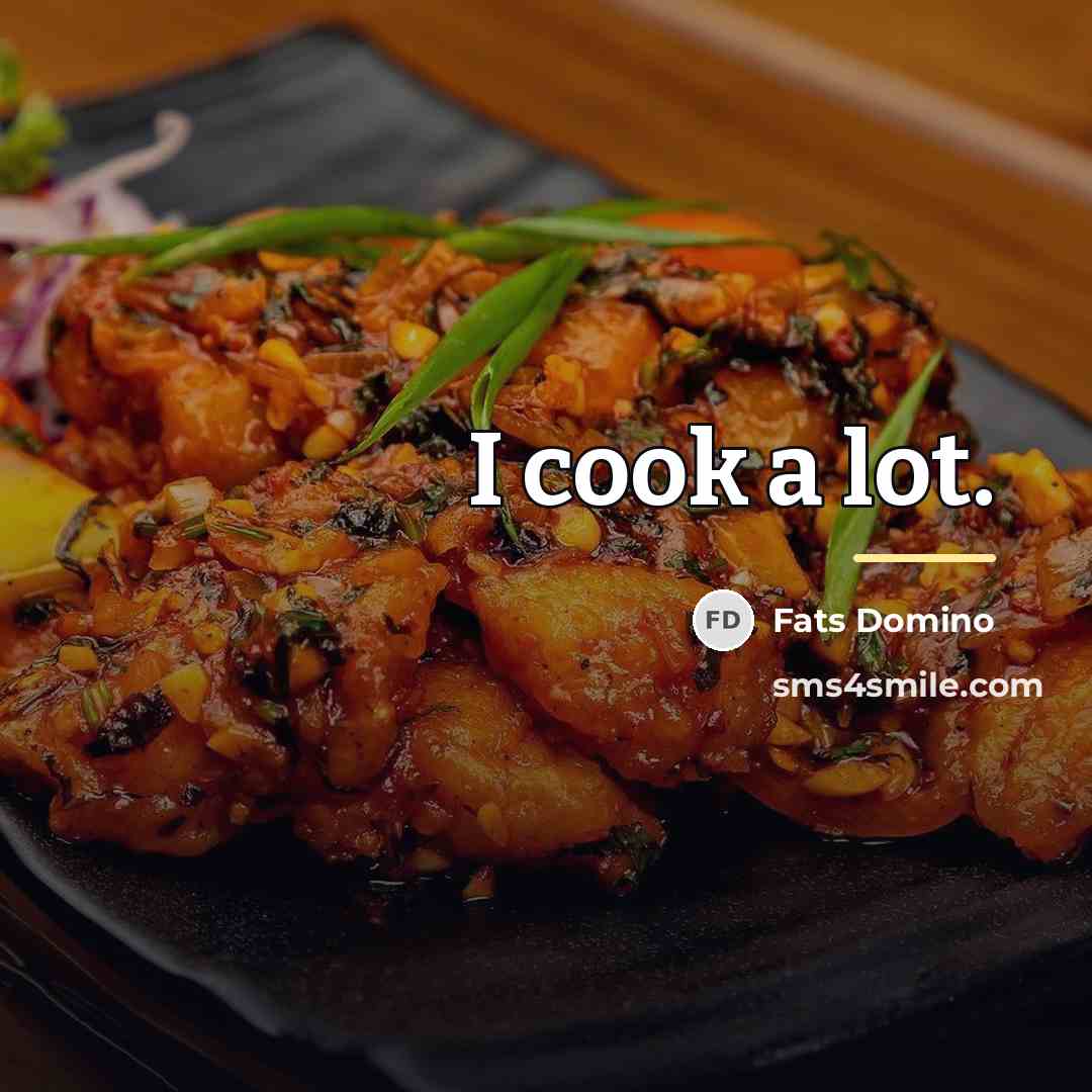“I cook a lot.…” quote by Fats Domino