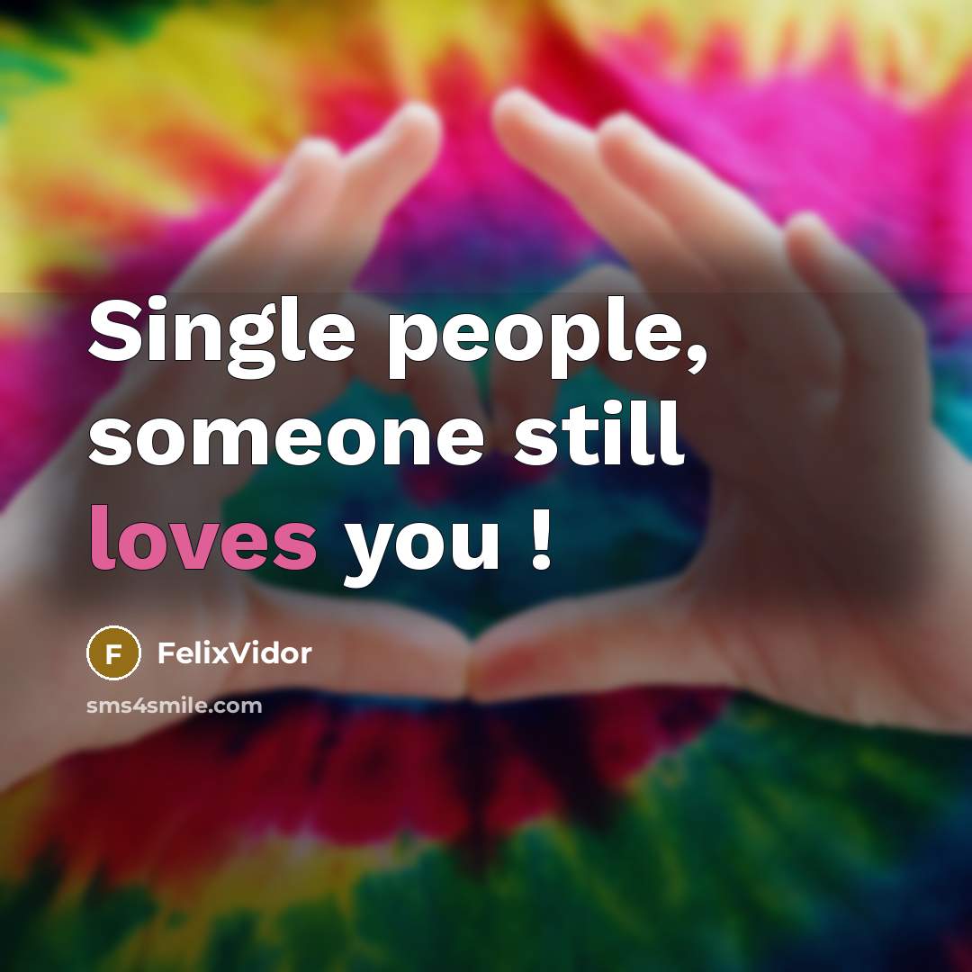 “Single people, someone still loves you !” quote by FelixVidor