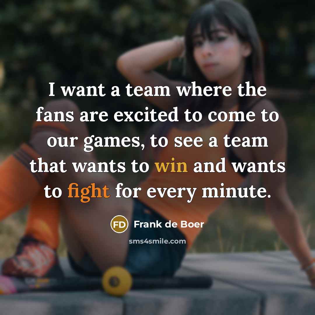“I want a team where the fans are excited to…” quote by Frank de Boer