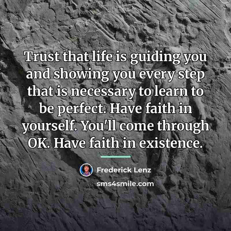 “Trust that life is guiding you and showing you every…” quote by Frederick Lenz