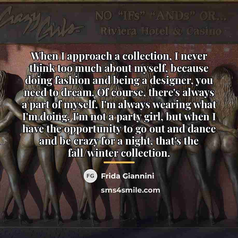 “When I approach a collection, I never think too much…” quote by Frida Giannini