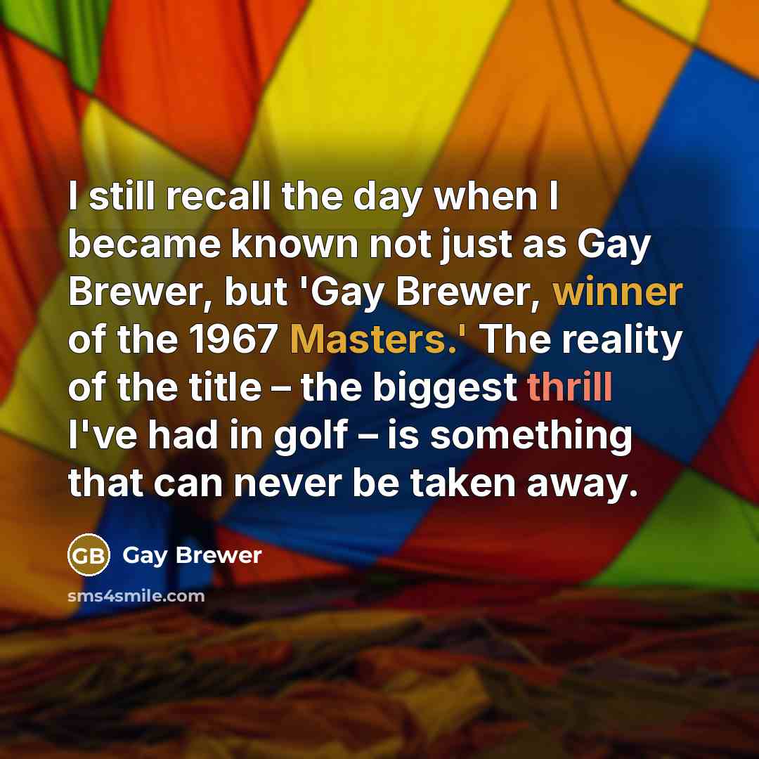 “I still recall the day when I became known not…” quote by Gay Brewer