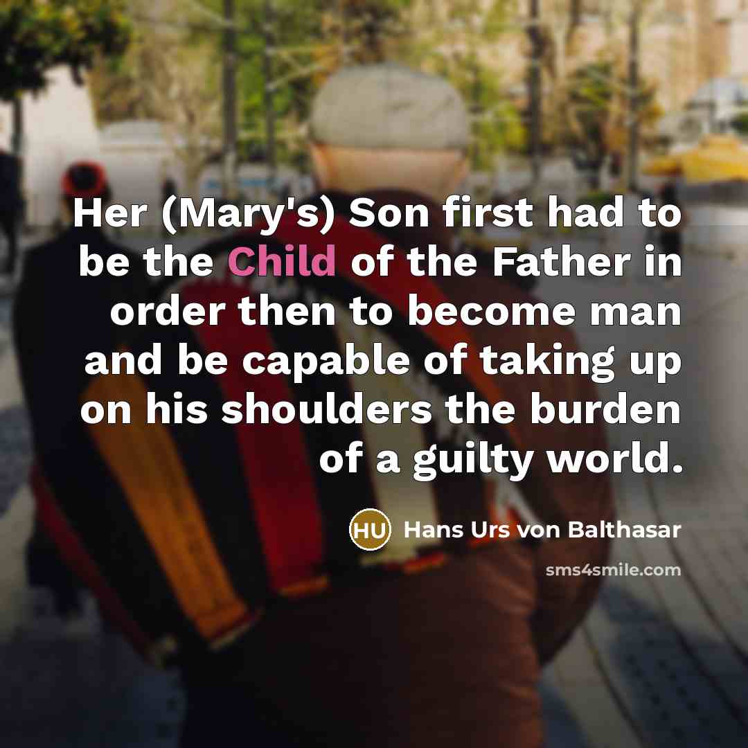 “Her (Mary's) Son first had to be the Child of…” quote by Hans Urs von Balthasar