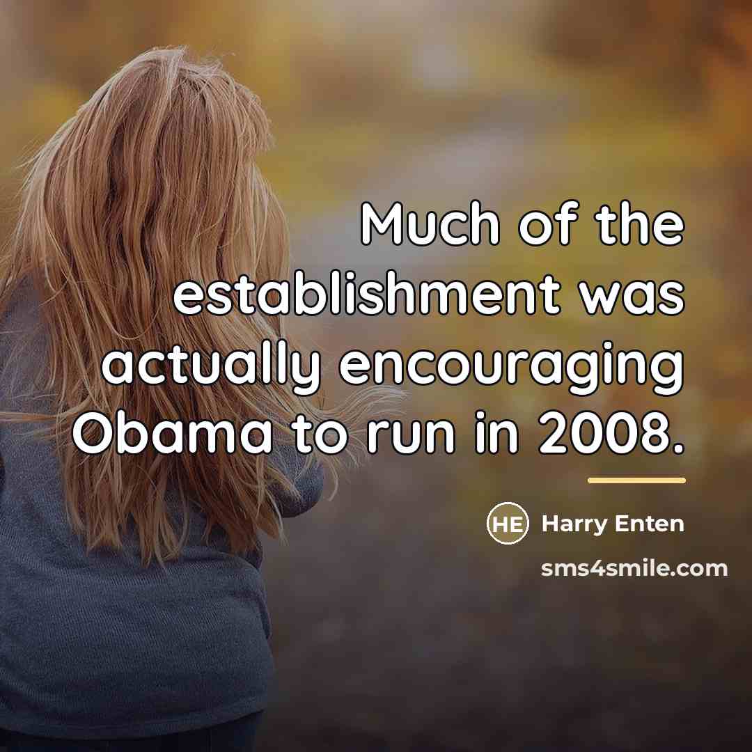 “Much of the establishment was actually encouraging Obama to run…” quote by Harry Enten