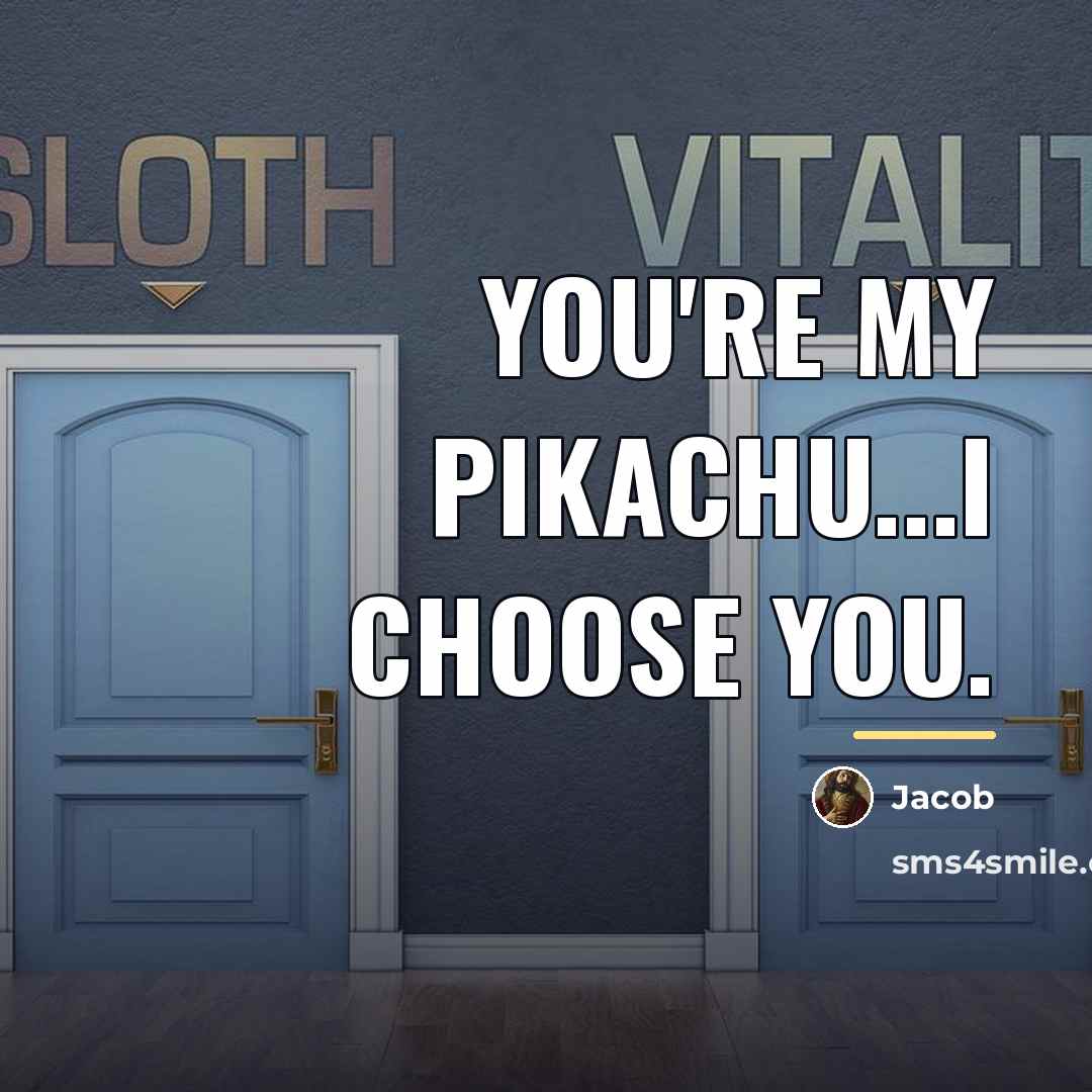 “You're my pikachu...I choose you.…” quote by Jacob