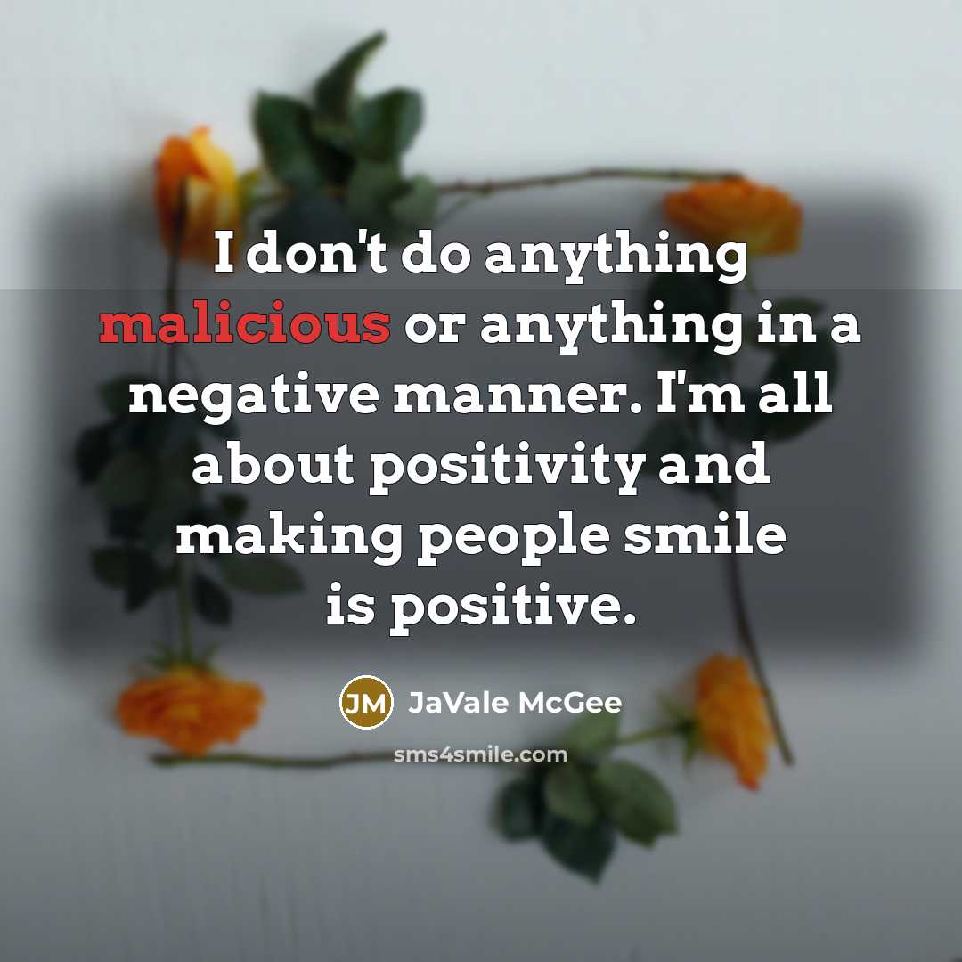 “I don't do anything malicious or anything in a negative…” quote by JaVale McGee