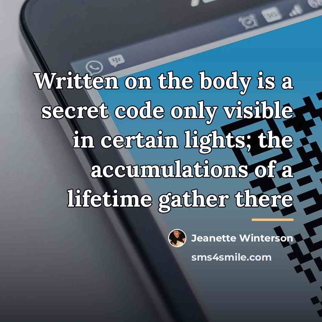 “Written on the body is a secret code only visible…” quote by Jeanette Winterson