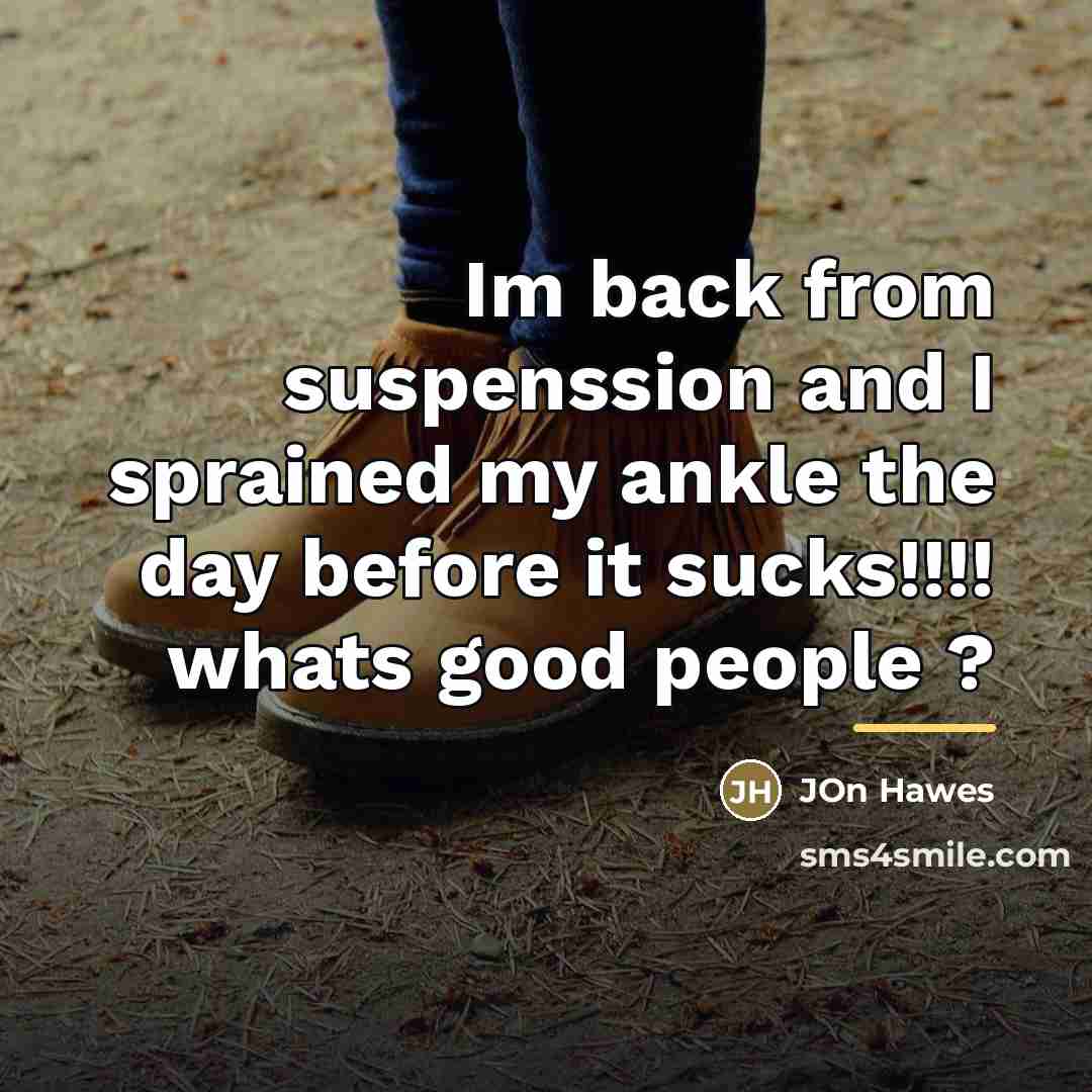 “Im back from suspenssion and I sprained my ankle the…” quote by Jon Hawes
