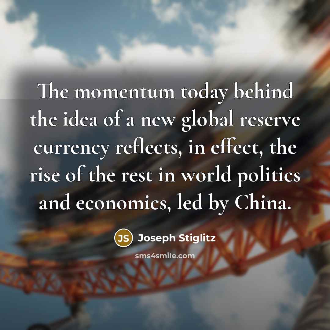 “The momentum today behind the idea of a new global…” quote by Joseph Stiglitz